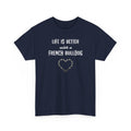 Navy blue t-shirt with text 'Life is better with a French Bulldog' on a white background
