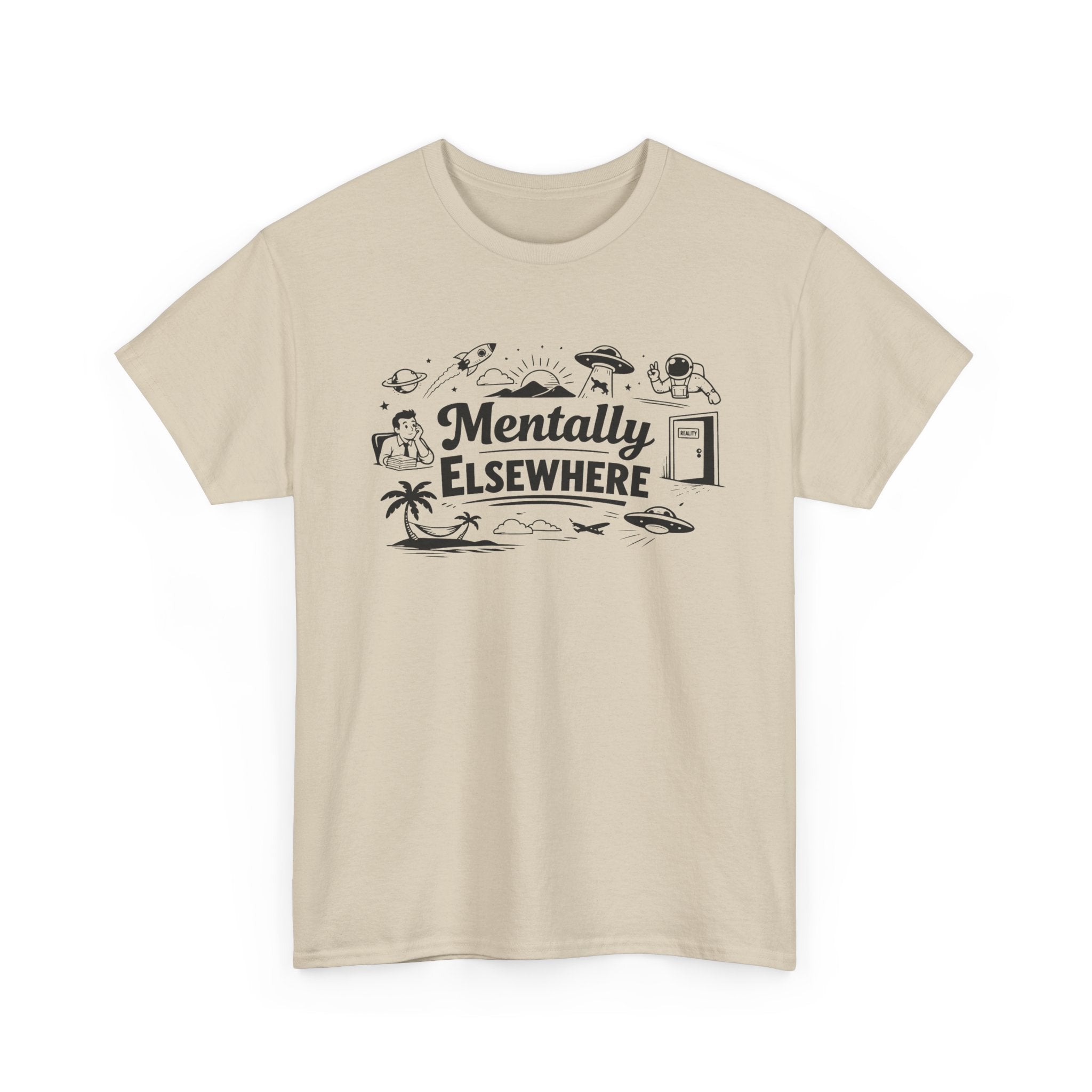 Mentally Elsewhere T-Shirt — Funny Dry Humor Graphic Tee