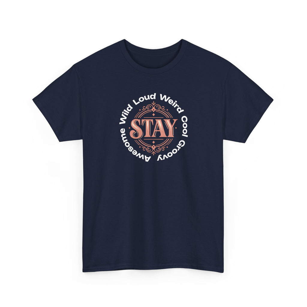 Stay Awesome Graphic Tee — "Stay Wild, Loud, Weird, Cool, Groovy, Awesome"