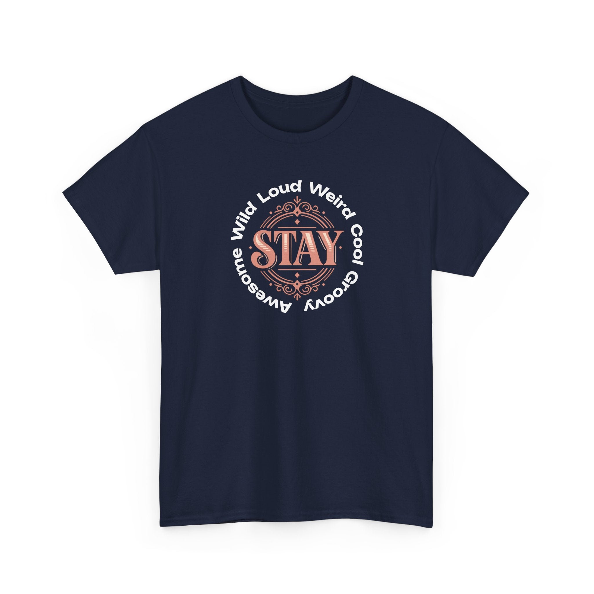 Stay Awesome Graphic Tee — "Stay Wild, Loud, Weird, Cool, Groovy, Awesome"