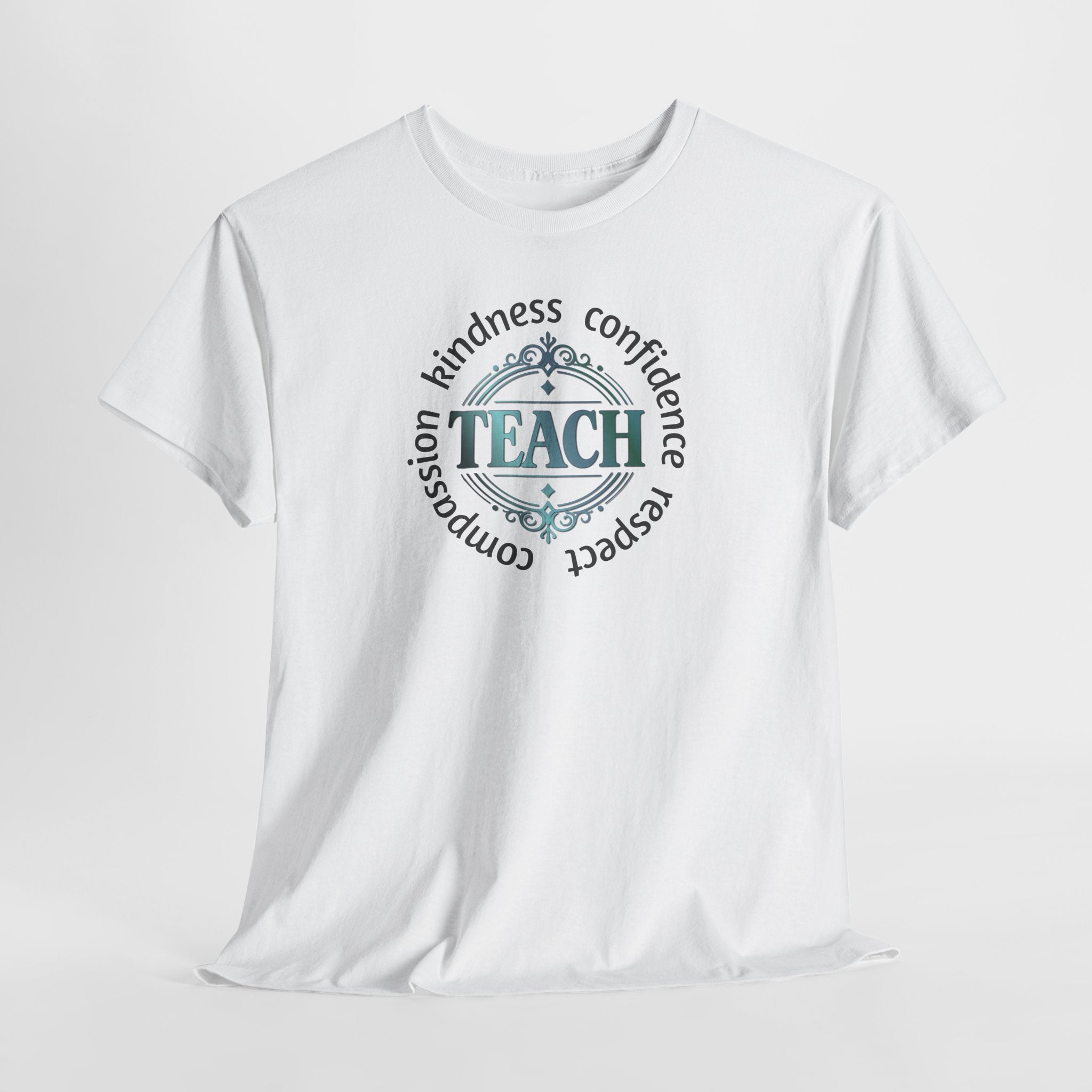 Teacher Inspirational Tee — "Teach" with Kindness, Confidence, Respect & Compassion