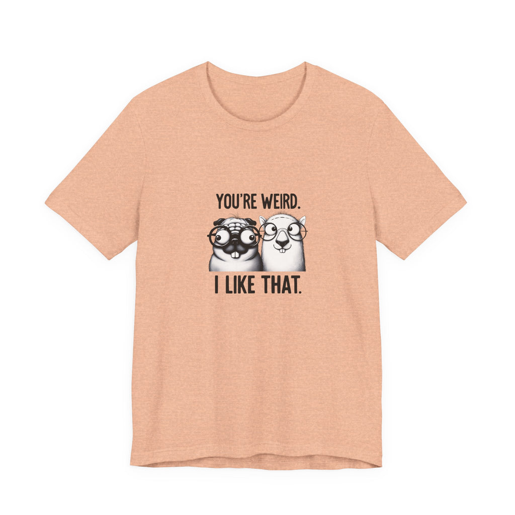 You're Weird I Like That T‑Shirt — Cute Pug Illustration Tee