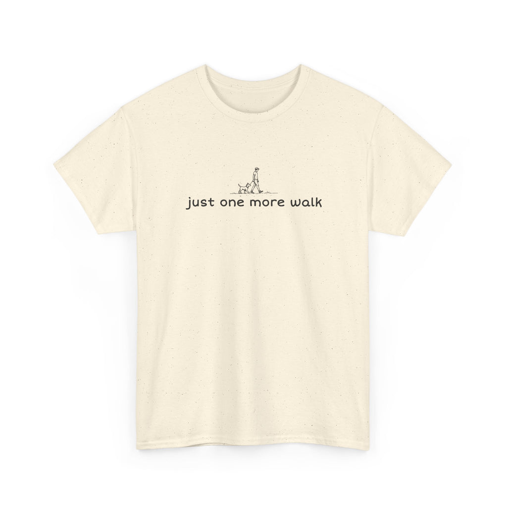 Just One More Walk T-Shirt — Minimal Dog Lovers Tee