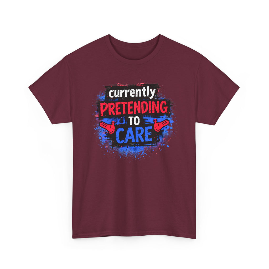 Currently Pretending to Care Funny Sarcastic T-Shirt