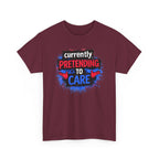 Currently Pretending to Care Funny Sarcastic T-Shirt