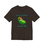 T-Shirt — “I’m in a Pickle, No Big Dill” Funny Pickle Graphic Tee