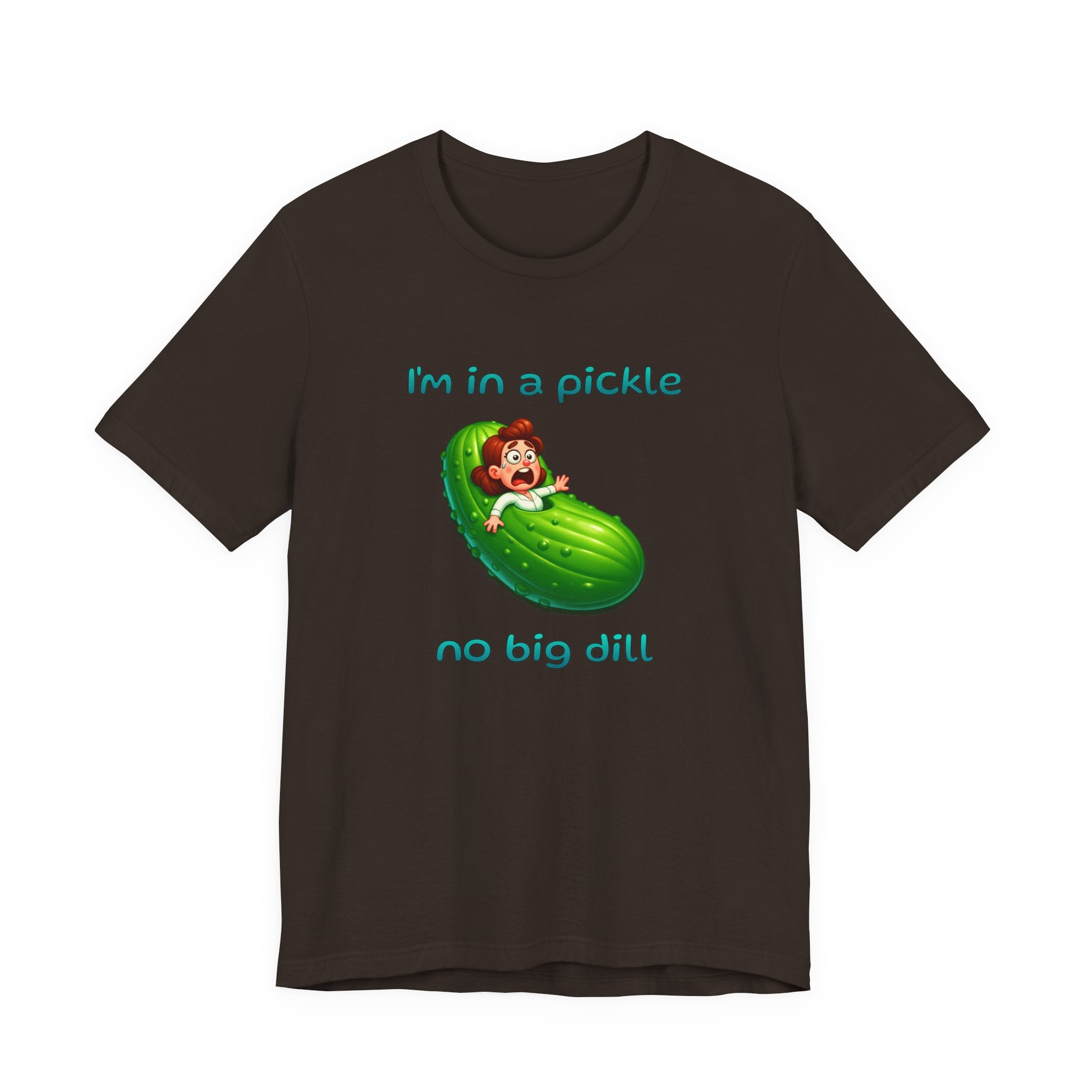 T-Shirt — “I’m in a Pickle, No Big Dill” Funny Pickle Graphic Tee