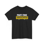 Part-Time Underachiever T-Shirt — Funny Sarcastic Graphic Tee