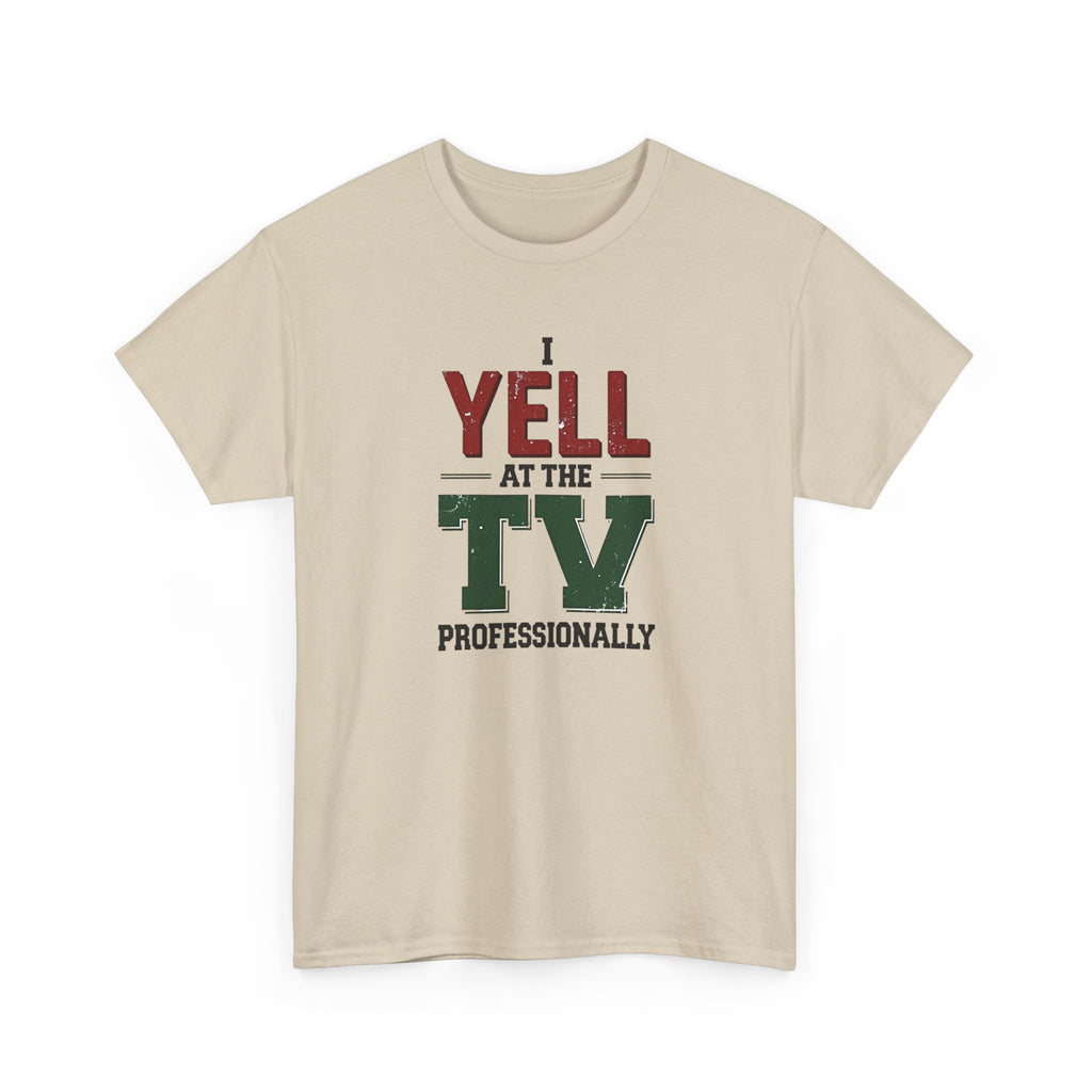 Graphic Tee — "I Yell at the TV Professionally" Funny Sports Fan T-Shirt