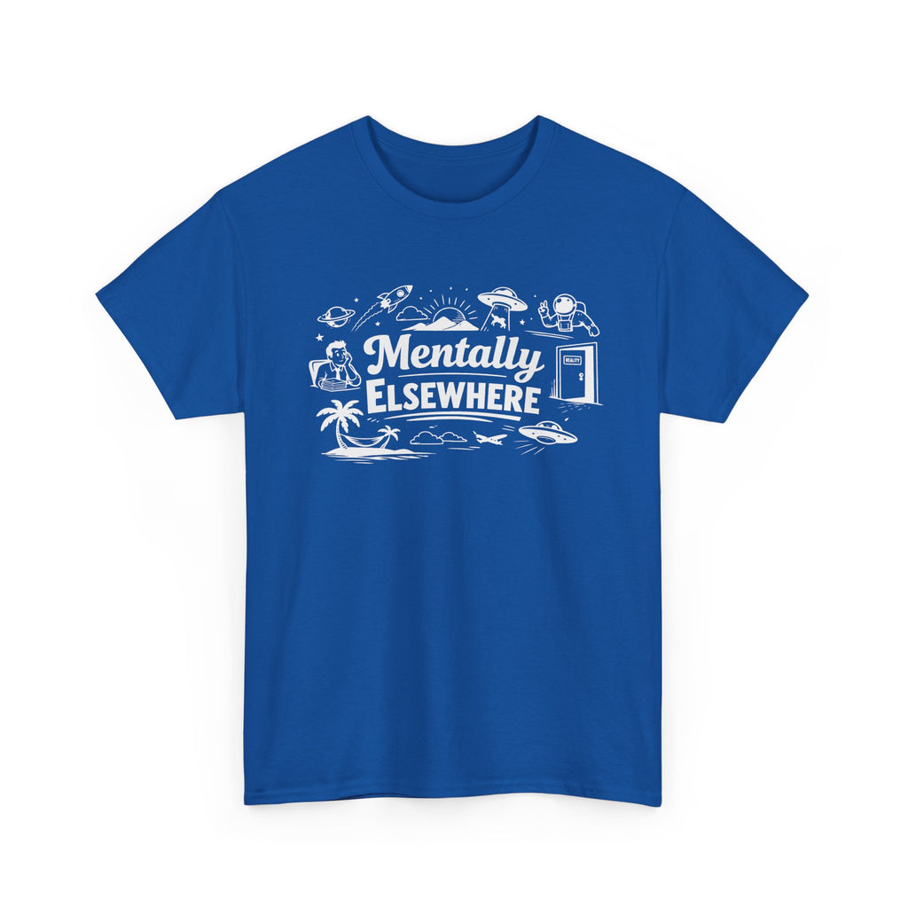 Mentally Elsewhere T-Shirt — Funny Dry Humor Graphic Tee