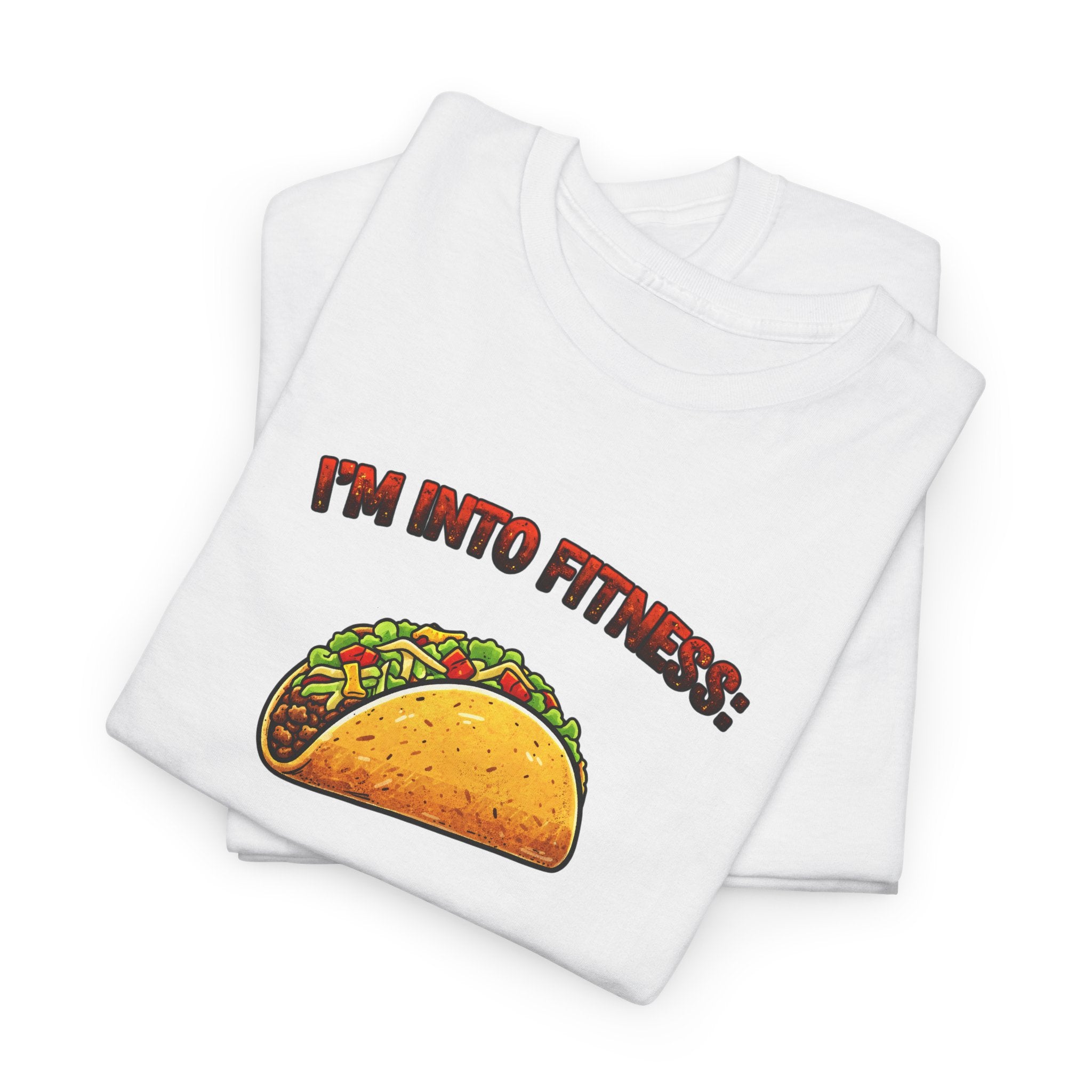 I’m Into Fitness: Fitn’ess Taco in My Mouth Funny Taco Graphic Tee