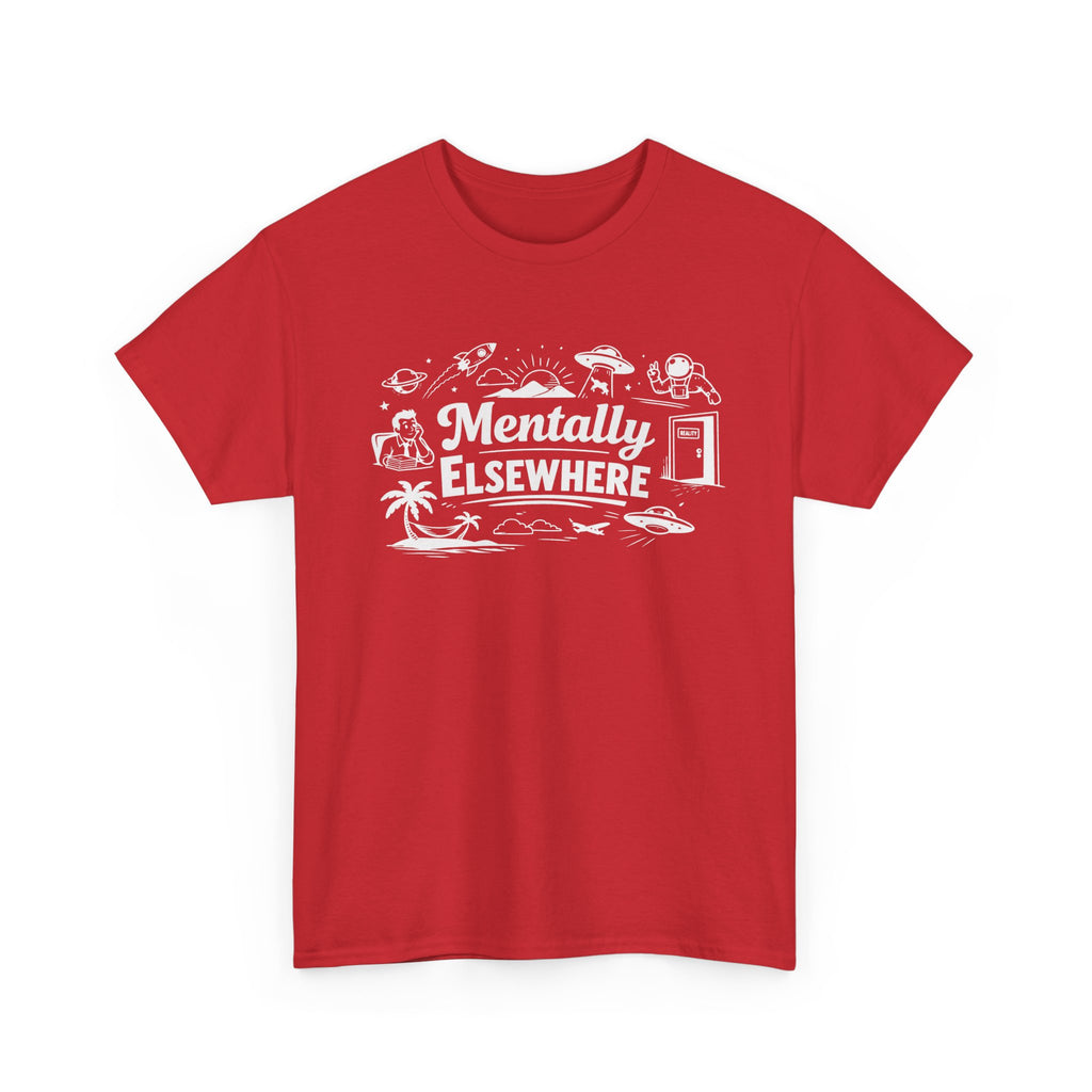 Mentally Elsewhere T-Shirt — Funny Dry Humor Graphic Tee