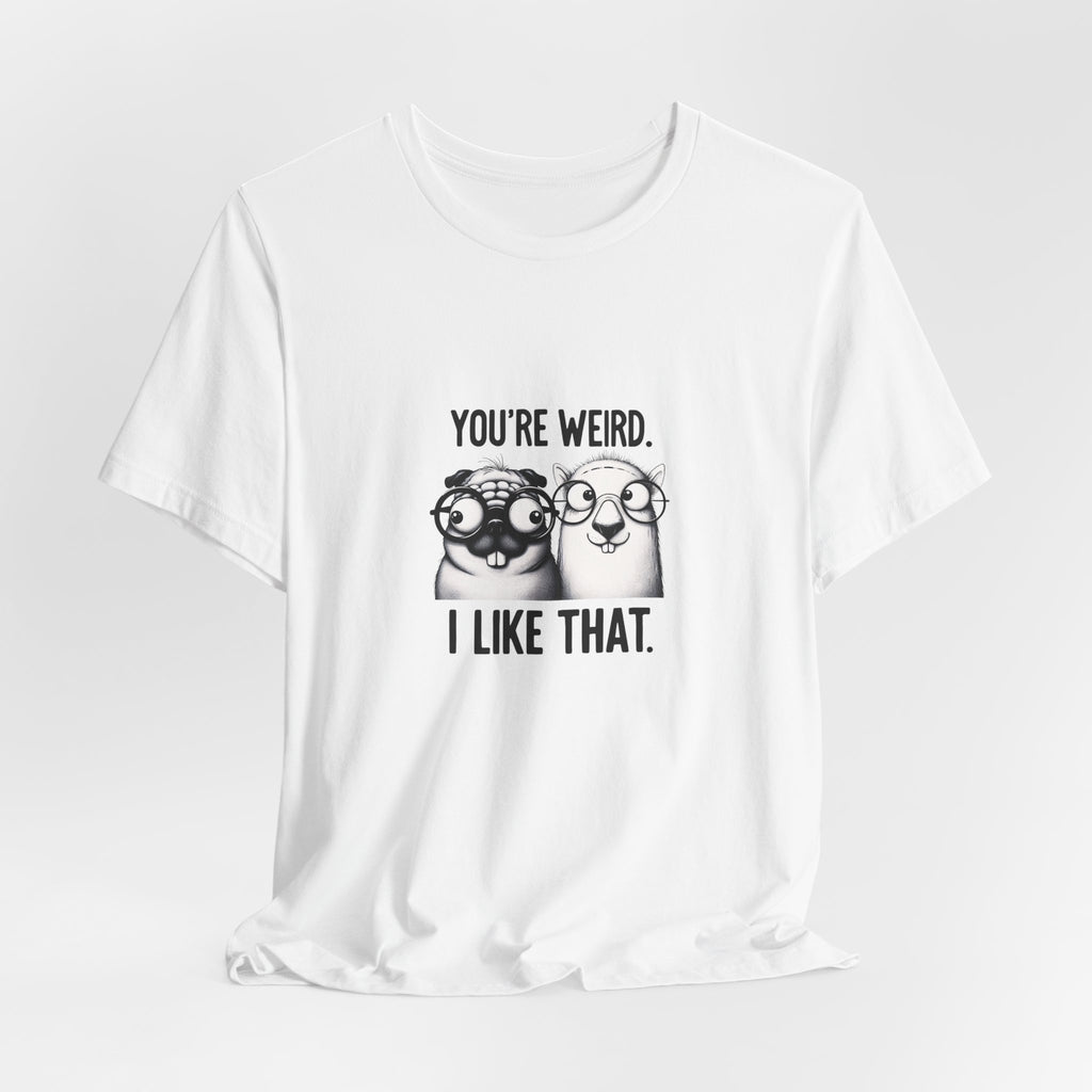 You're Weird I Like That T‑Shirt — Cute Pug Illustration Tee