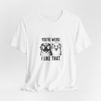 You're Weird I Like That T‑Shirt — Cute Pug Illustration Tee