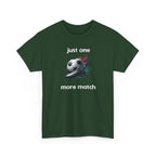 "Just One More Match" T-Shirt — Football Soccer Graphic Tee
