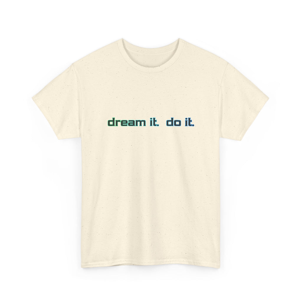 Dream It, Do It T-Shirt — Minimal Motivational Tee