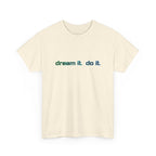 Dream It, Do It T-Shirt — Minimal Motivational Tee