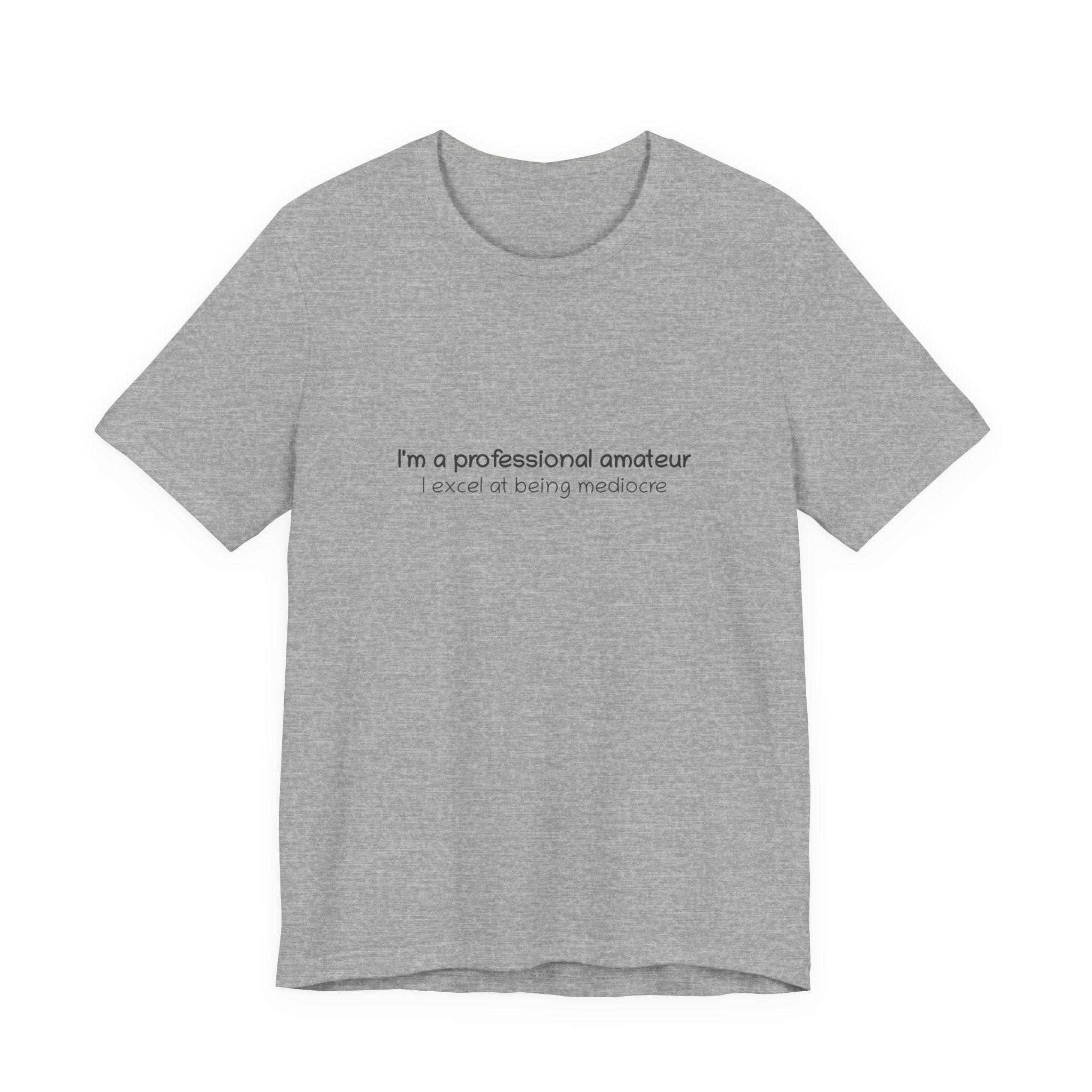 T-Shirt — "I'm a professional amateur" Funny Quote Tee