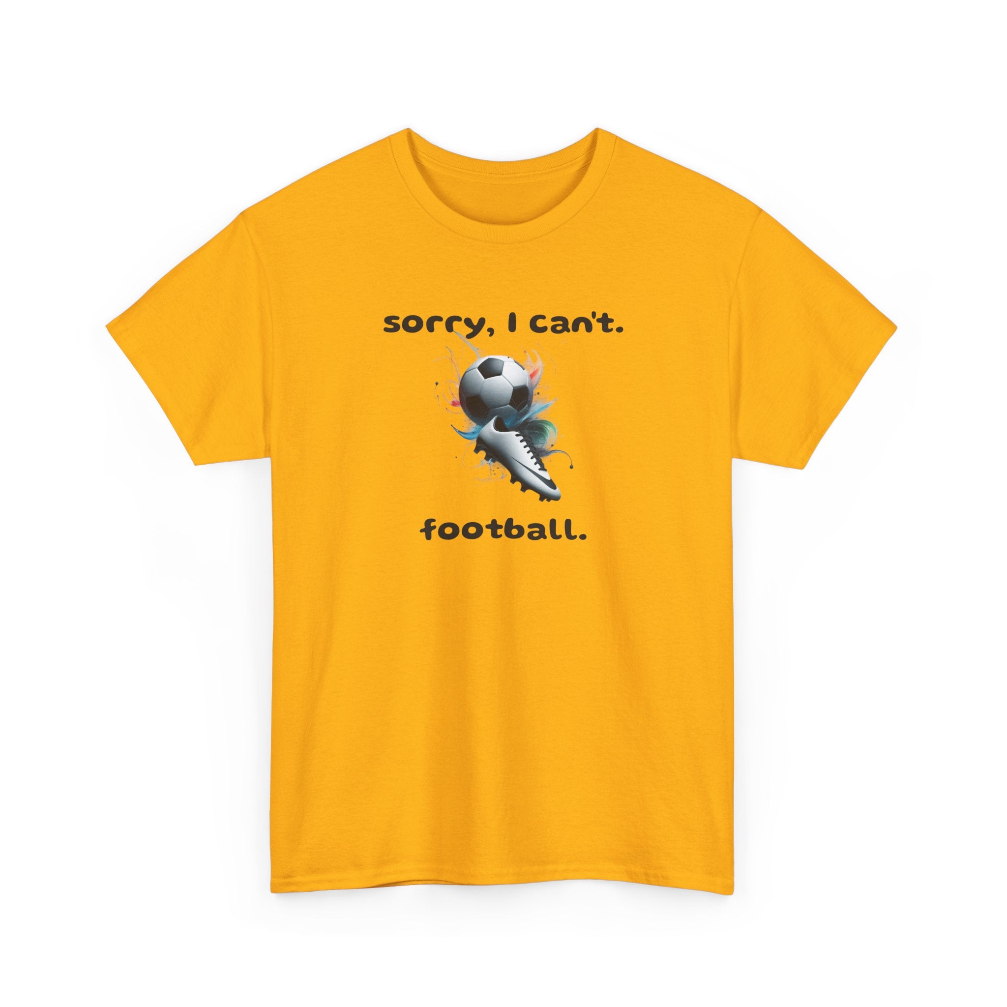 T-Shirt — "Sorry, I Can’t. Football." Cute Football Soccer Sport Graphic Tee