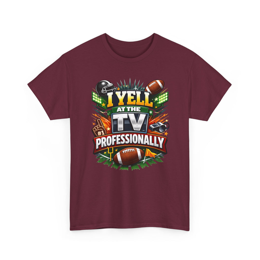I Yell at the TV Professionally Funny Football Fan T-Shirt