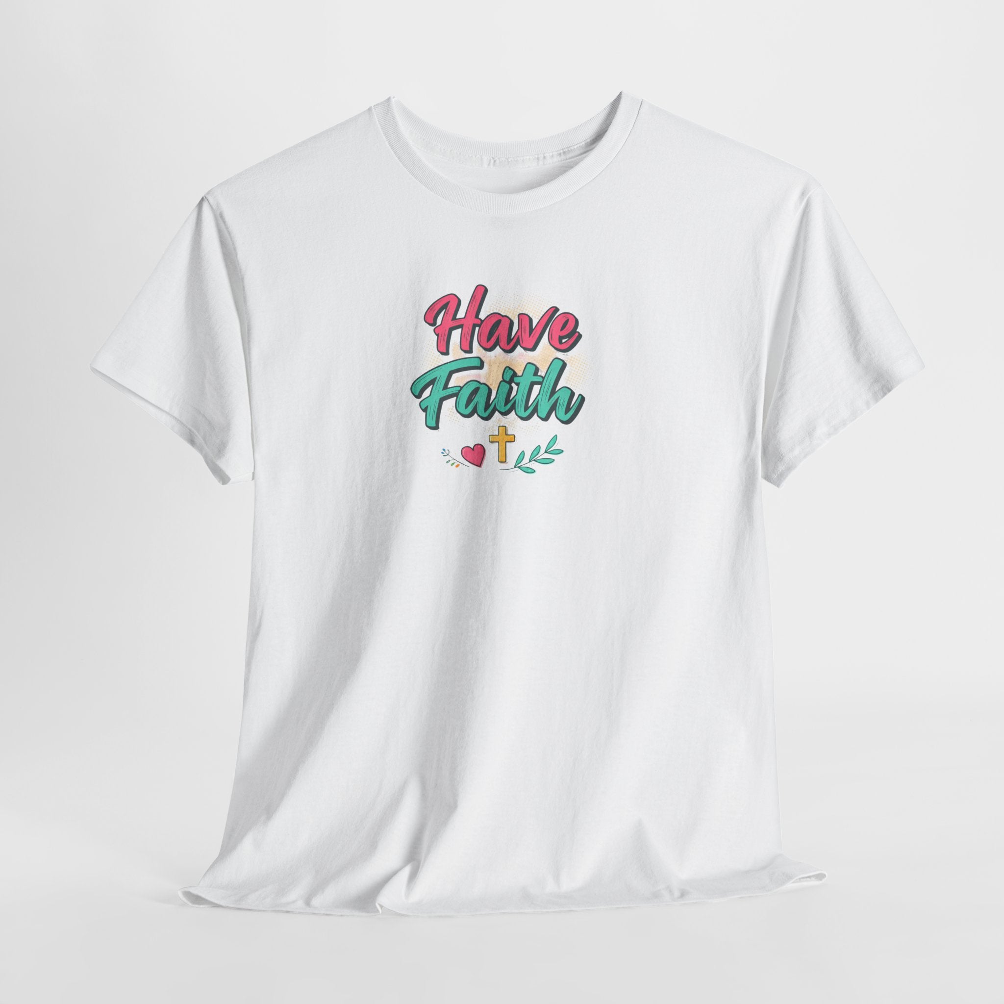 Have Faith Tee — Inspirational Christian Graphic T-Shirt