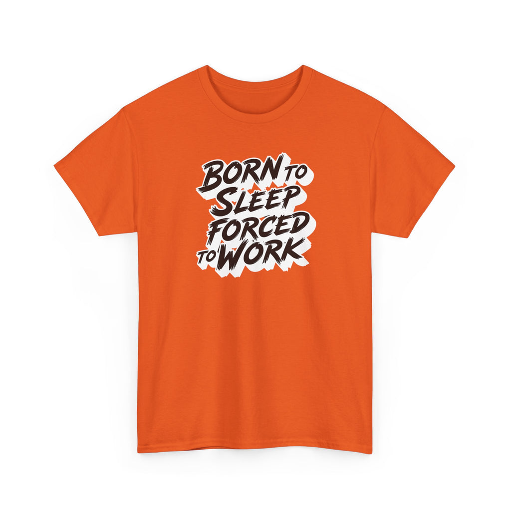 Born to Sleep, Forced to Work T‑Shirt — Funny Lazy Work Humor Tee