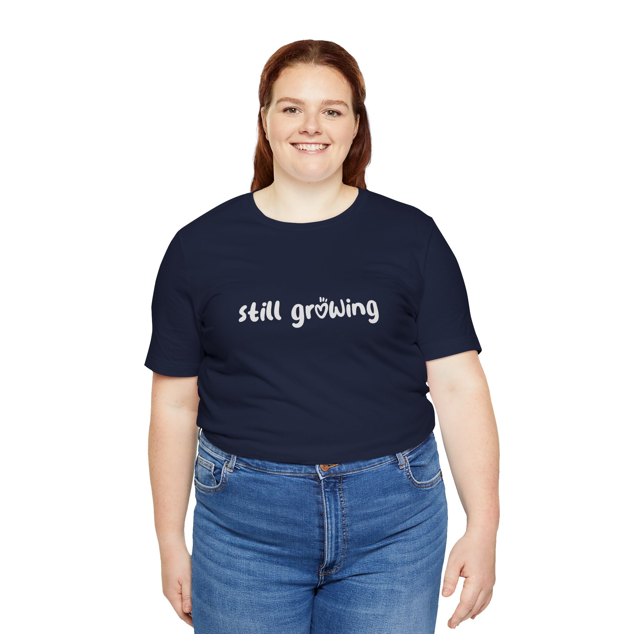 Still Growing NatureT-Shirt — Inspirational Garden Quote Tee