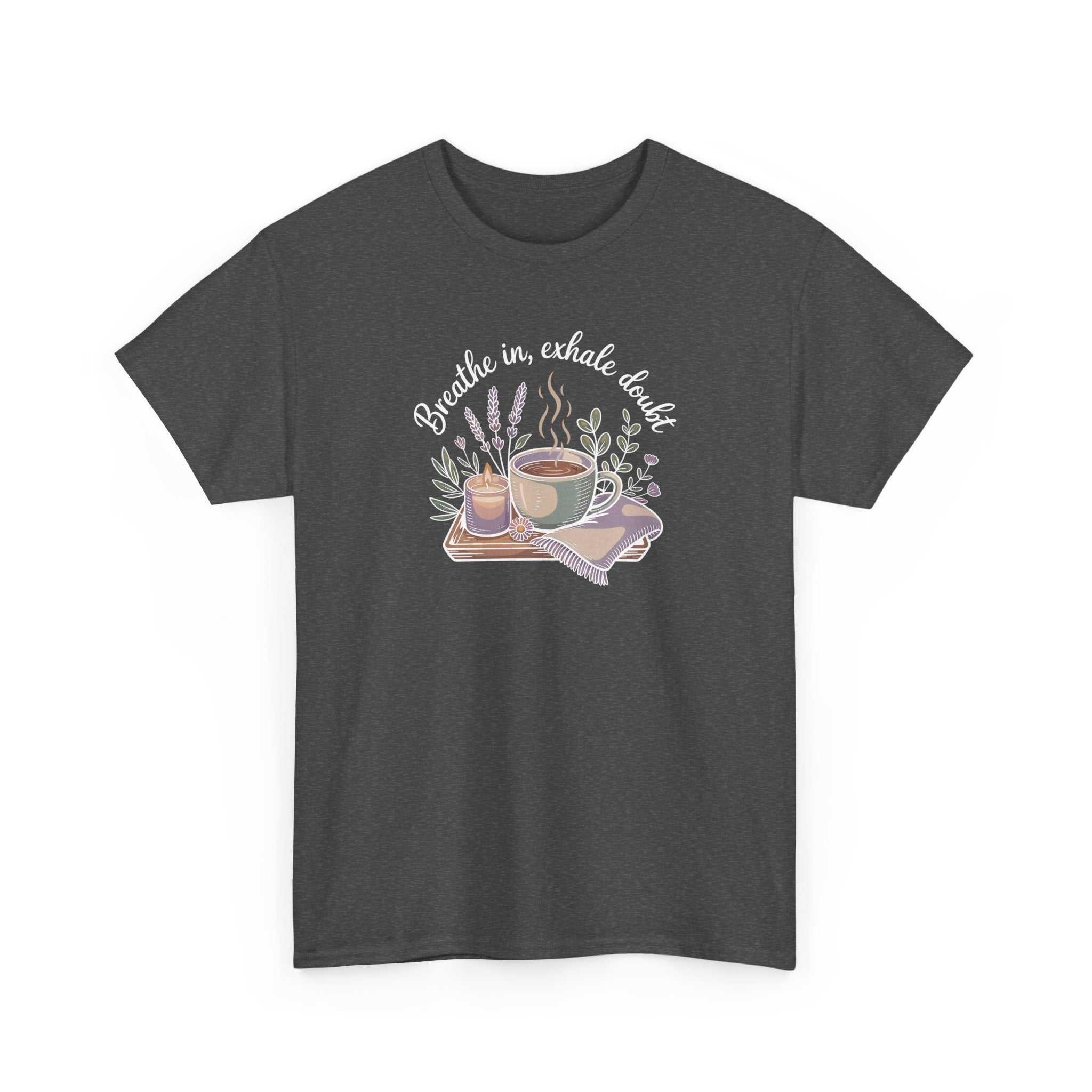 Relaxing Tea Illustration T-Shirt — "Breathe in, Exhale Doubt" Comfort Tee