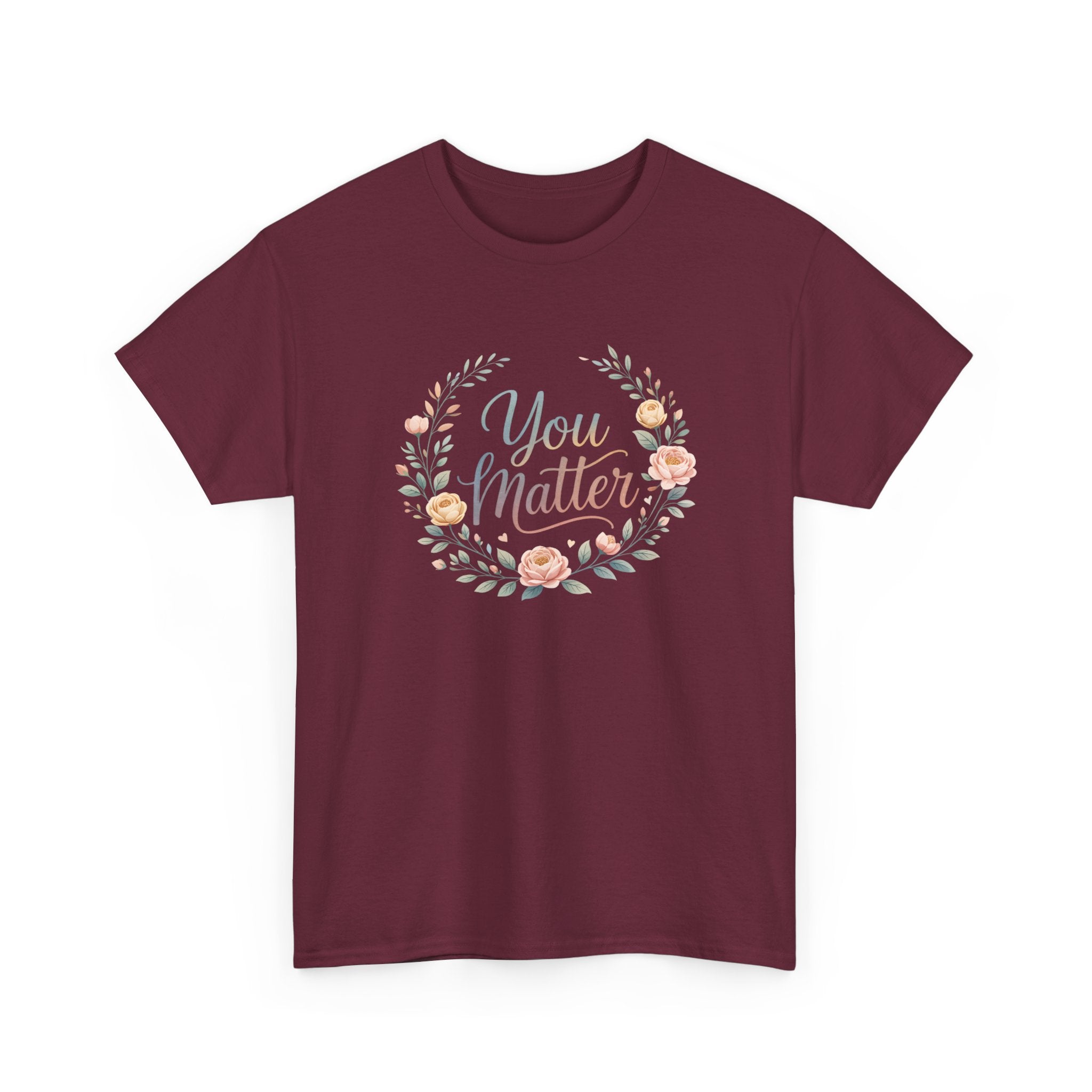 You Matter Floral Tee — Inspirational Positive Message T-Shirt