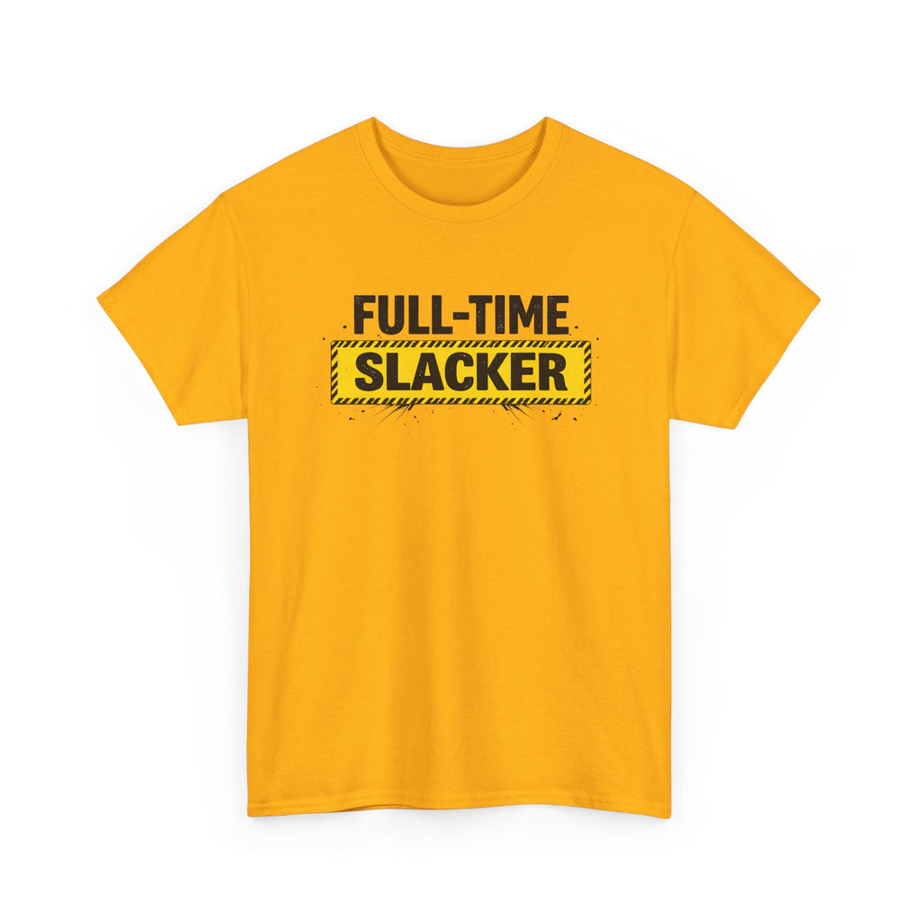 Full-Time Slacker T-Shirt – Funny Work Tee