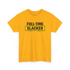 Full-Time Slacker T-Shirt – Funny Work Tee