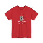 Coffee Mug Tee — "I need a minute... or 6 or 7" Funny Coffee T‑Shirt for Morning People