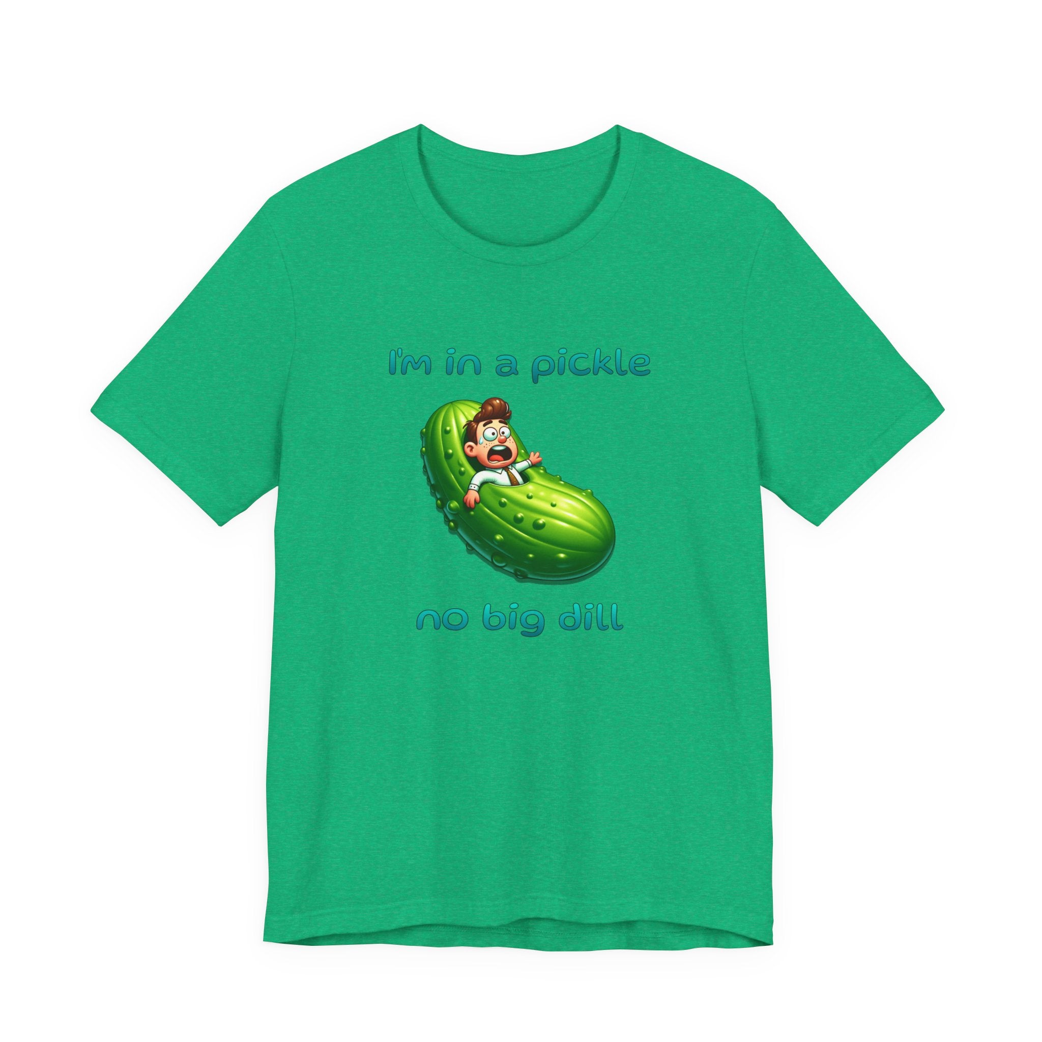 Funny Pickle T-Shirt — "I'm in a pickle, no big dill" Cute Pun Tee