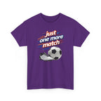 Soccer Tee — "Just One More Match" Graphic Shirt For Sports Fans