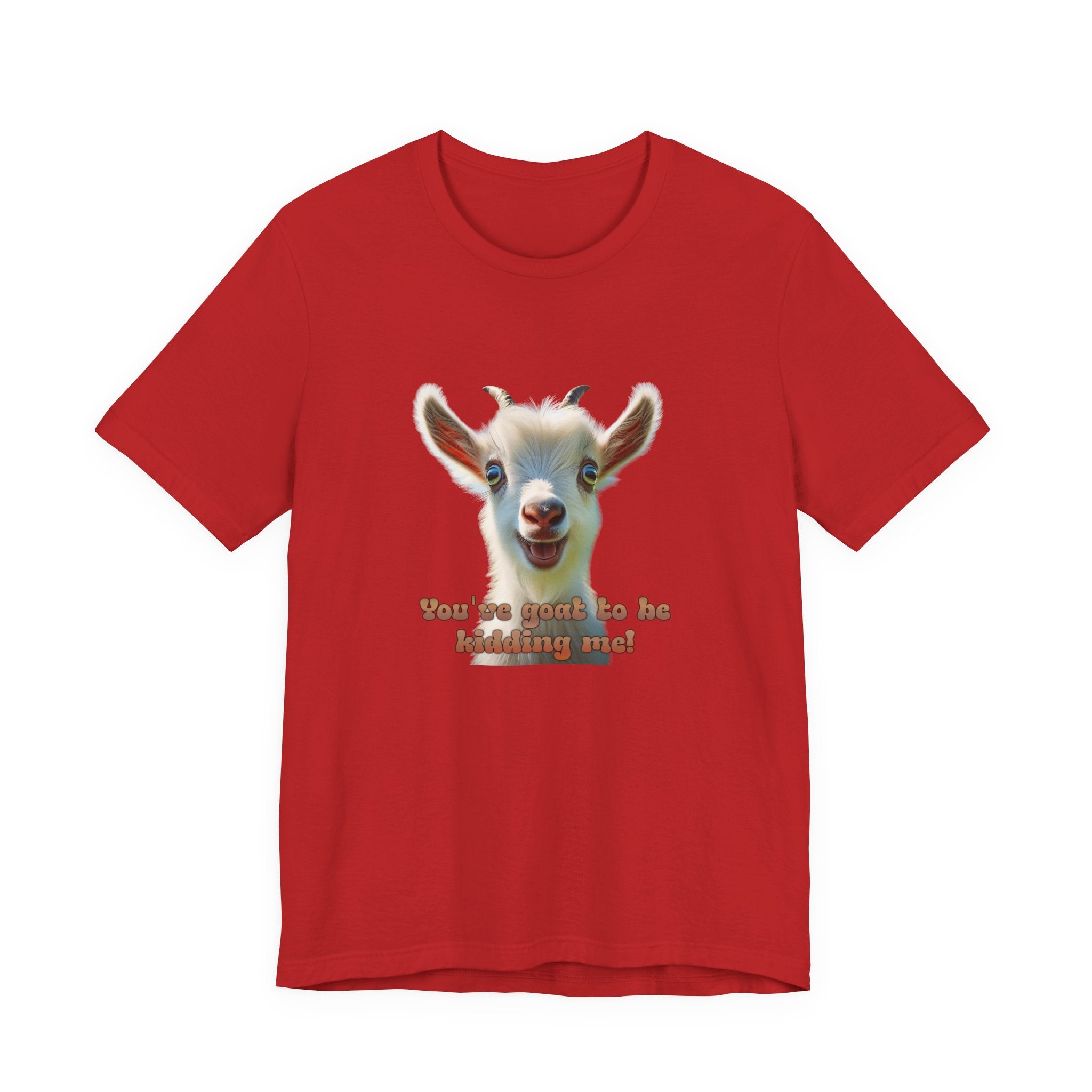 Funny Goat T-Shirt — "You’ve Goat To Be Kidding Me!" Cute Goat Graphic Tee