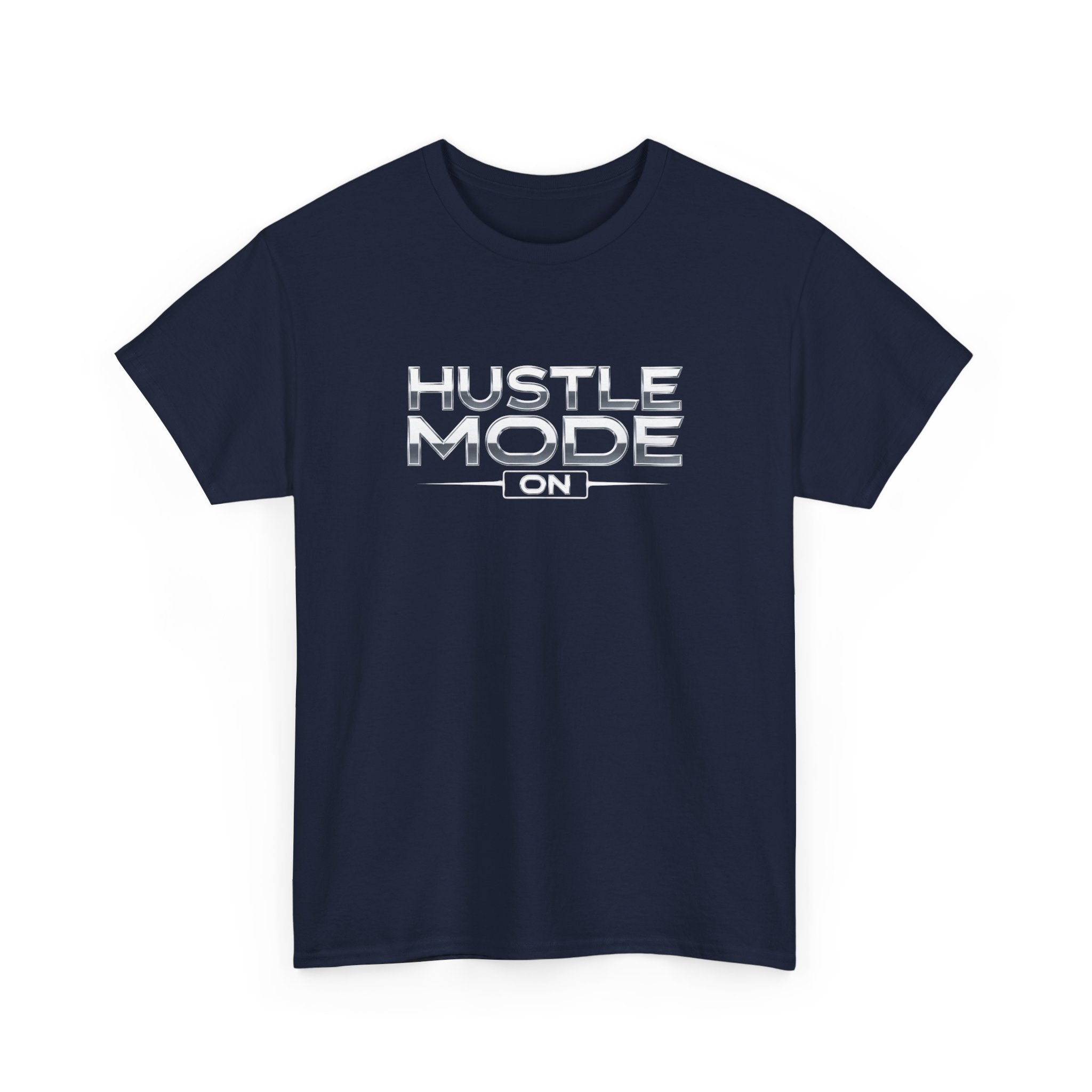 Hustle Mode On T-Shirt — Motivational Graphic Tee for Entrepreneurs & Go-Getters