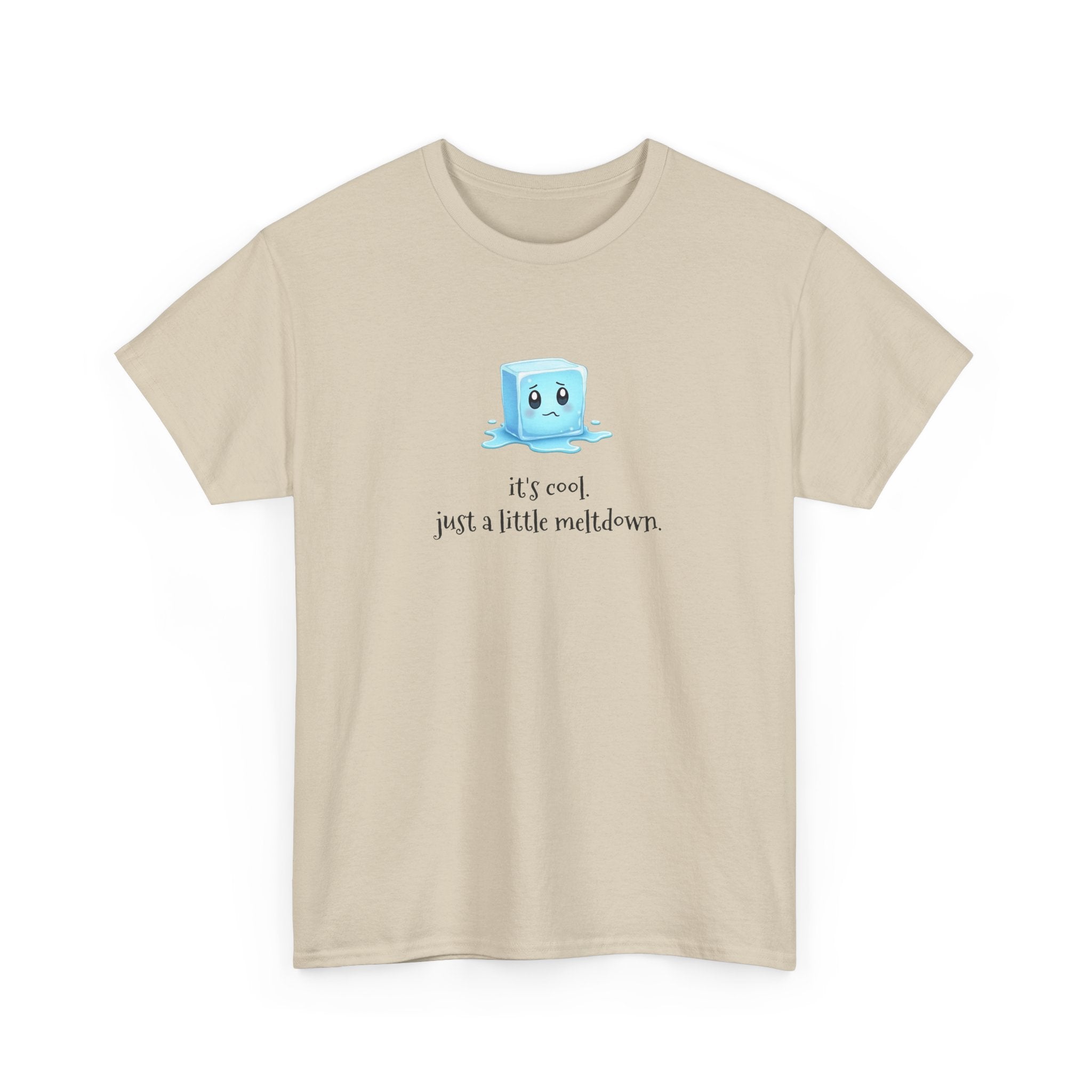 T‑Shirt — Cute Melting Ice Cube Graphic "It's Cool, Just a Little Meltdown"