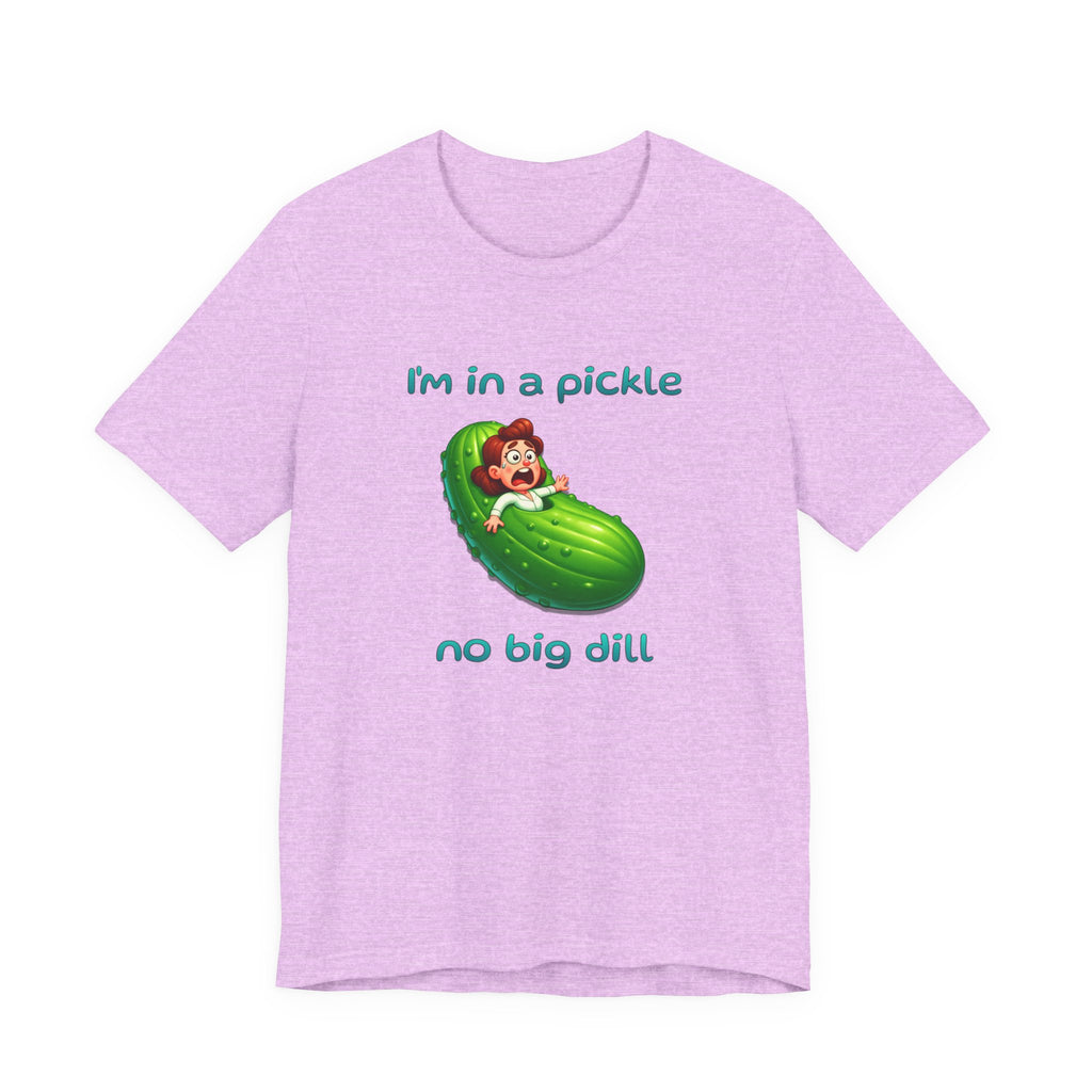 T-Shirt — “I’m in a Pickle, No Big Dill” Funny Pickle Graphic Tee