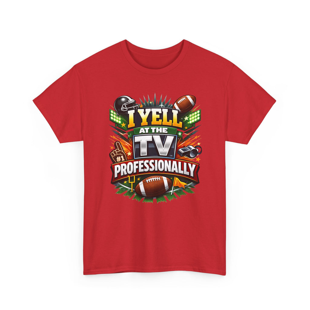 I Yell at the TV Professionally Funny Football Fan T-Shirt