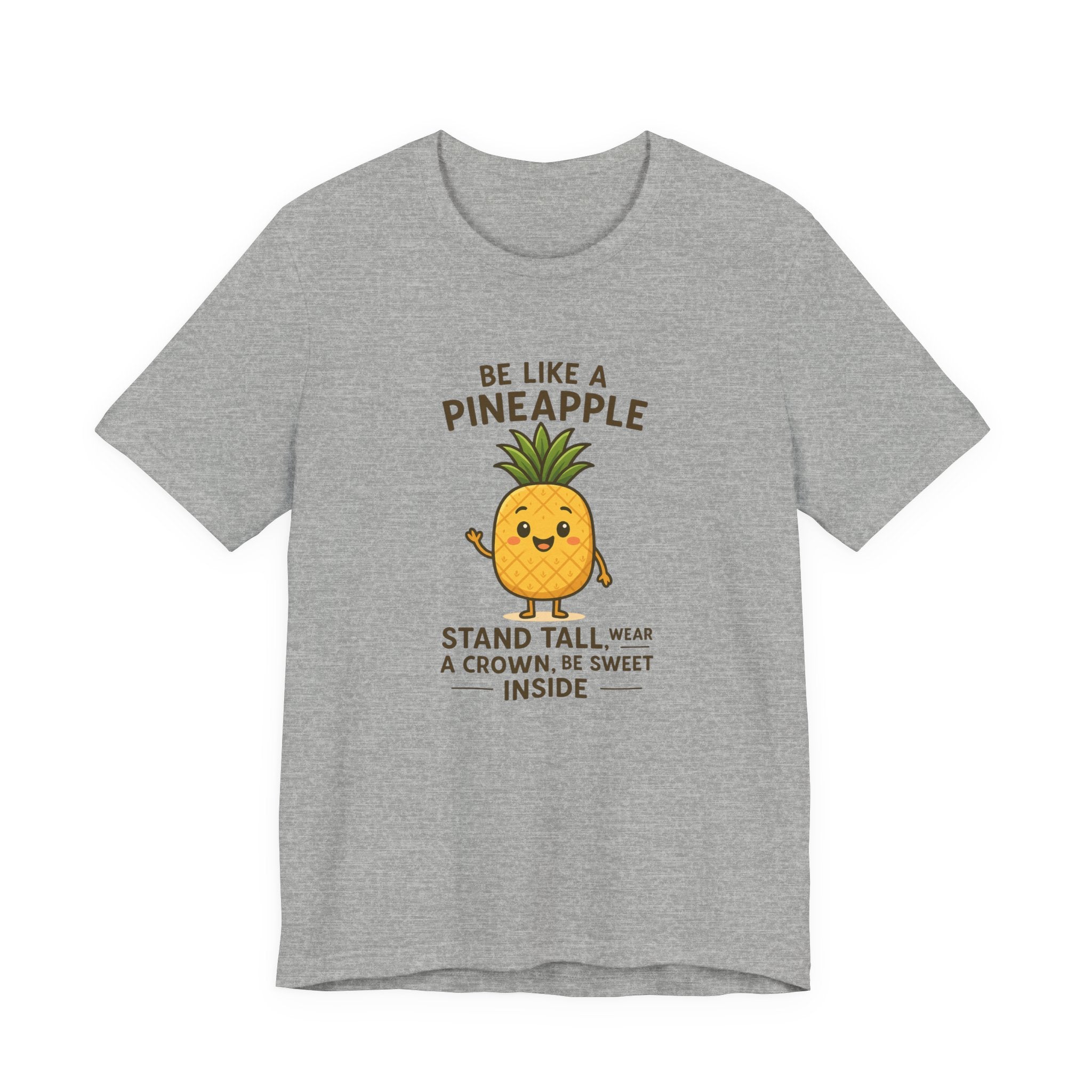 Pineapple Inspirational Tee – "Be Like a Pineapple: Stand Tall, Wear a Crown, Be Sweet Inside"