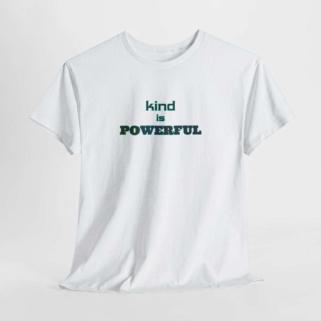 Kind Is Powerful T-Shirt — Inspirational Minimalist Tee