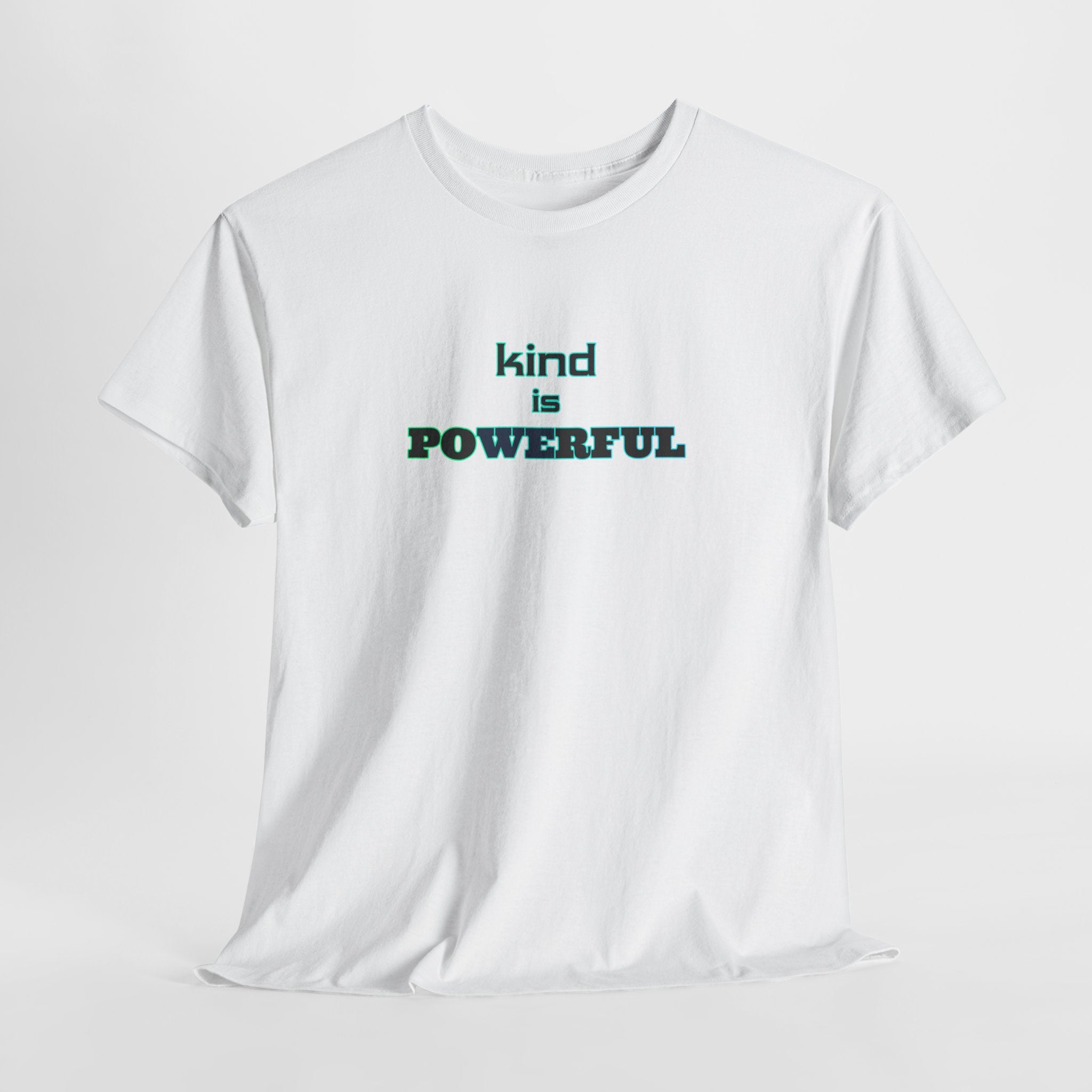 Kind Is Powerful T-Shirt — Inspirational Minimalist Tee