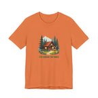 Cabin Escape T-Shirt — 'I'd Rather Be Here' Outdoors Tee