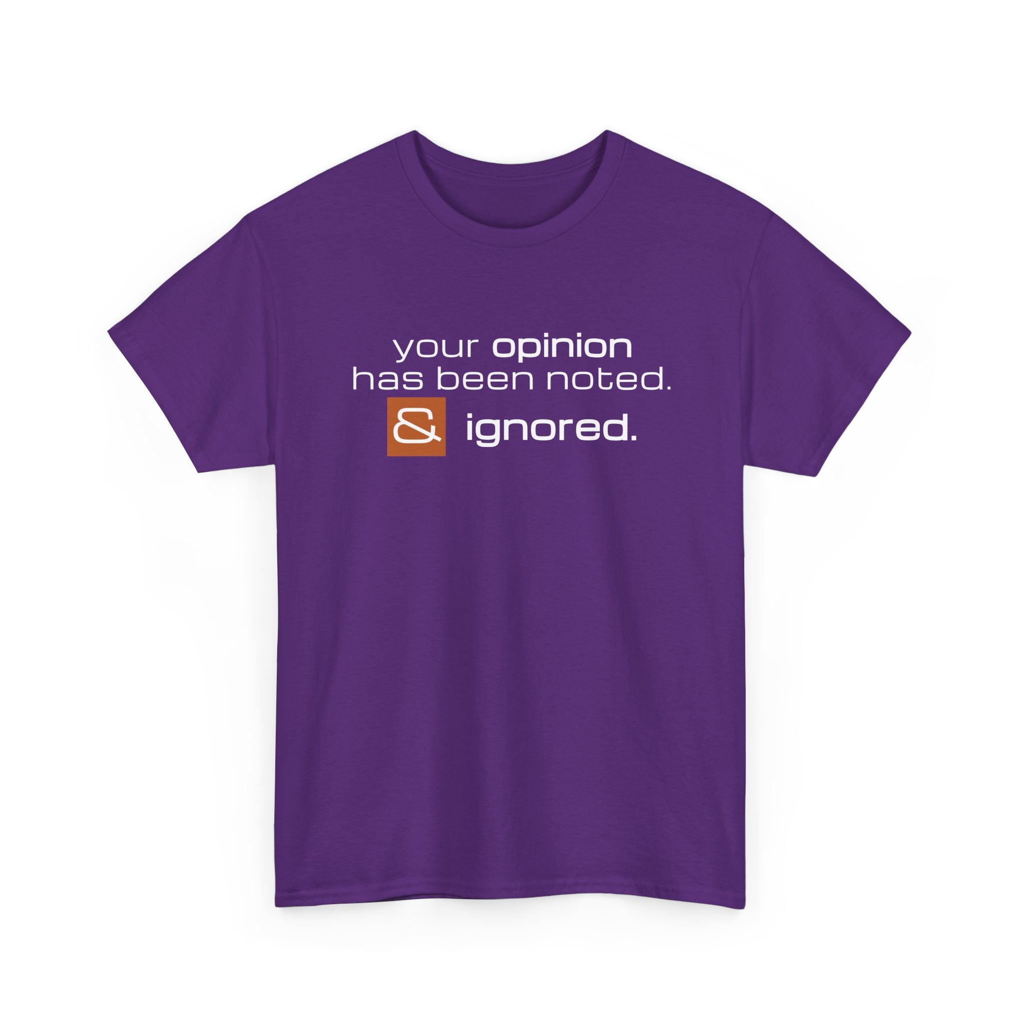 Funny Sarcastic Shirt - Your Opinion Has Been Noted & Ignored Graphic Tee