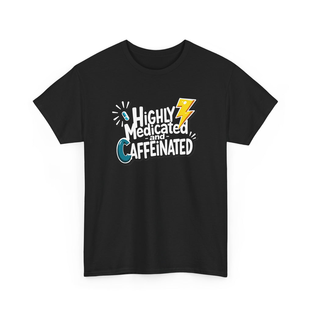 Highly Medicated and Caffeinated Funny Coffee Tee