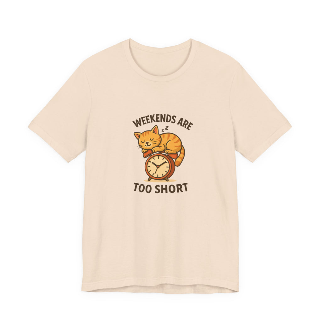 Weekend Are Too Short Cat T-Shirt — "Weekends Are Too Short" Cute Cat on Clock Tee