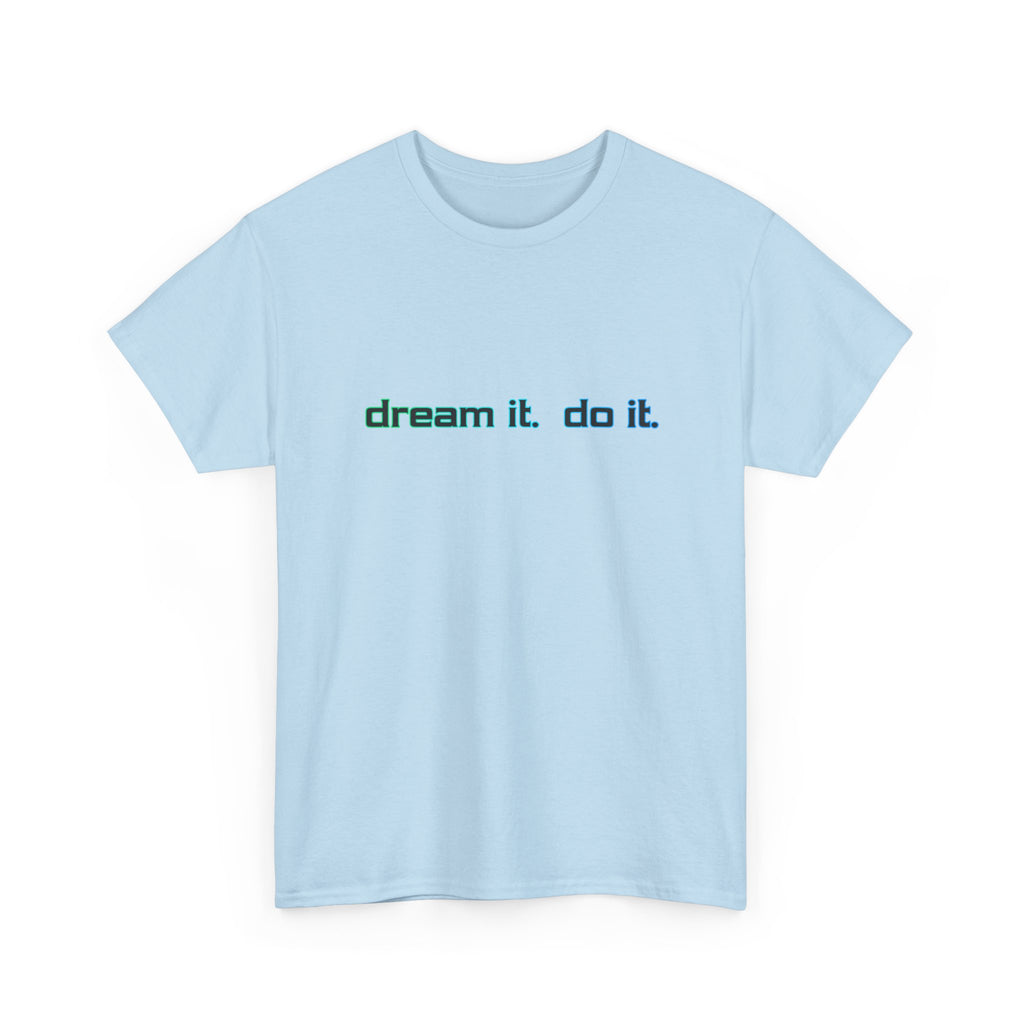 Dream It, Do It T-Shirt — Minimal Motivational Tee