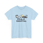 I'll Do It Tomorrow - Funny Procrastination Tee