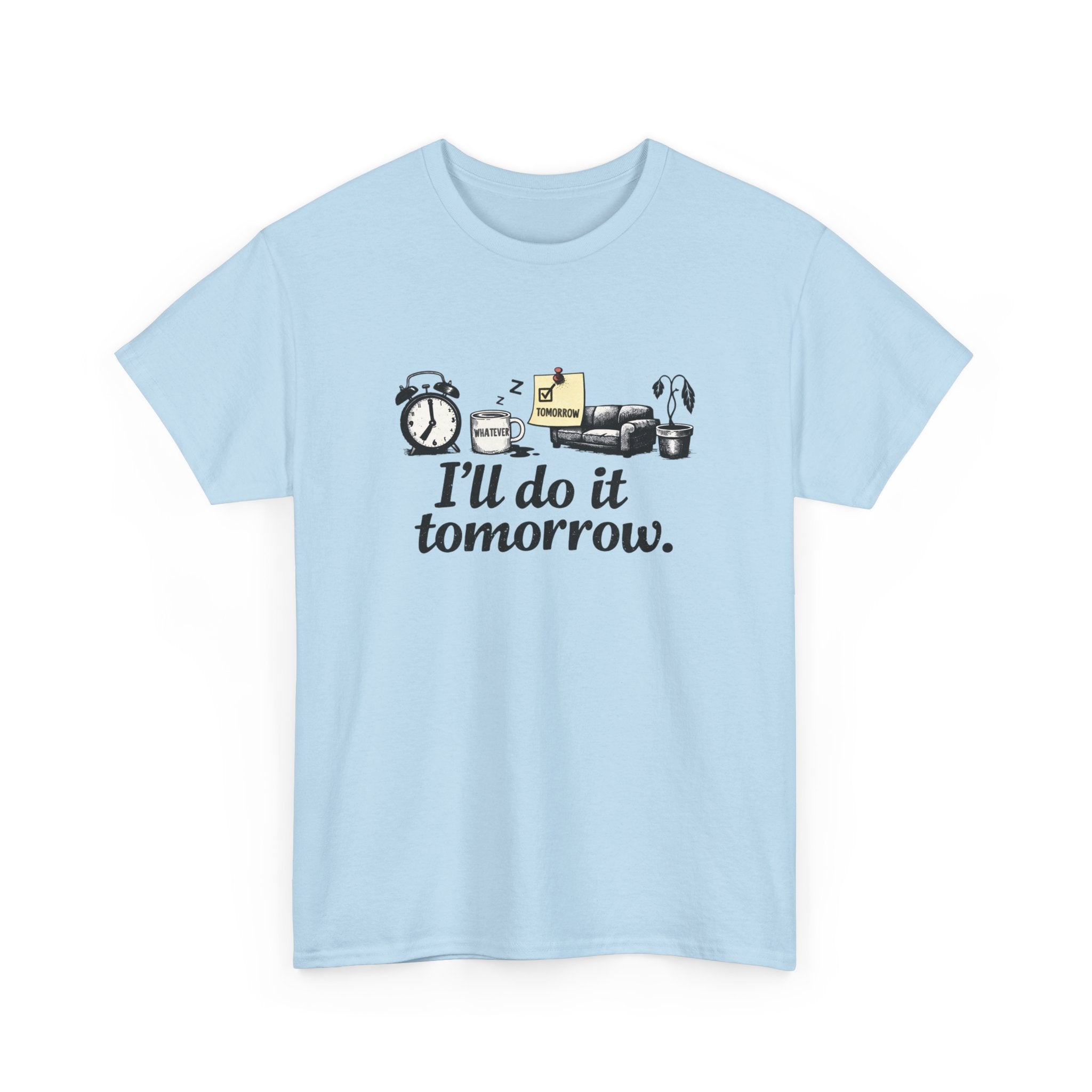 I'll Do It Tomorrow - Funny Procrastination Tee