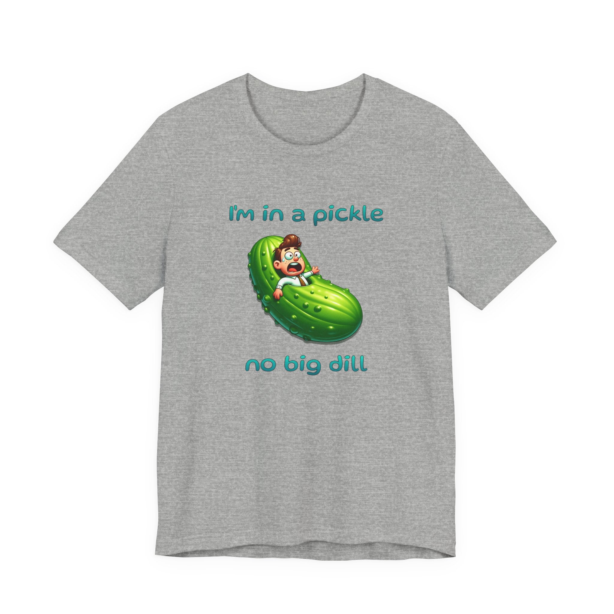Funny Pickle T-Shirt — "I'm in a pickle, no big dill" Cute Pun Tee